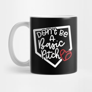 Don't Be A Basic Pitch Baseball Softball Cute Funny Mug